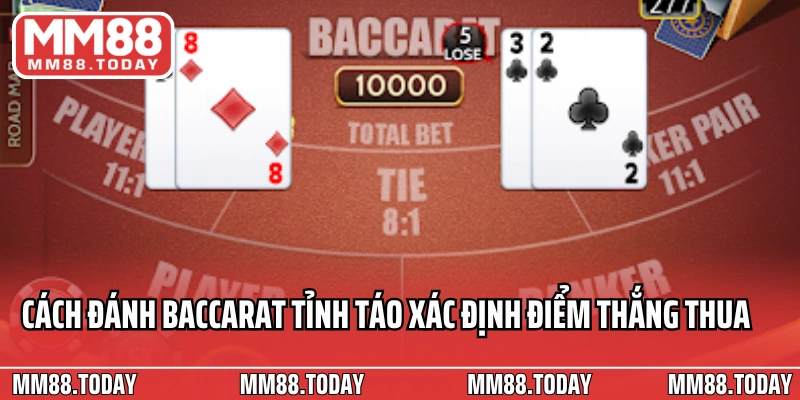 Cách đánh baccarat tỉnh táo xác định điểm thắng thua